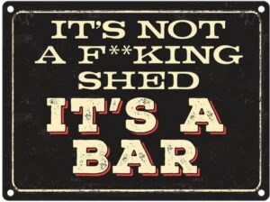 It’s not a shed - metal sign