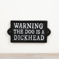"Dog is a Dickhead" Cast Iron Sign,13cm